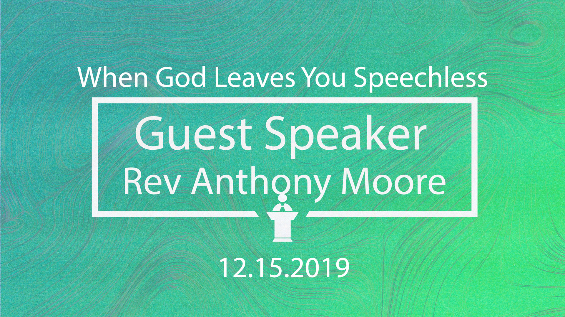 When God Leaves You speechless 12.15.2019 Guest Pastor