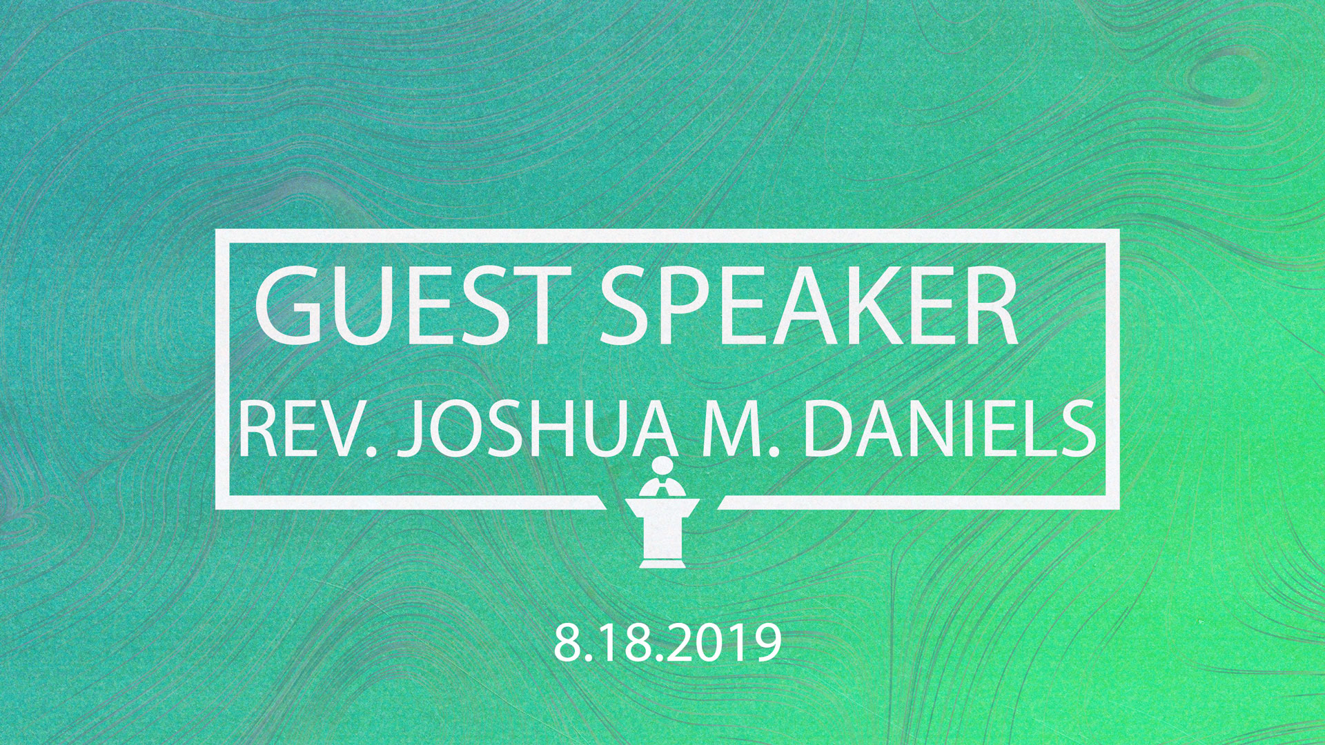 8.18.2019 Guest Pastor REV. JOSHUA M. DANIELS