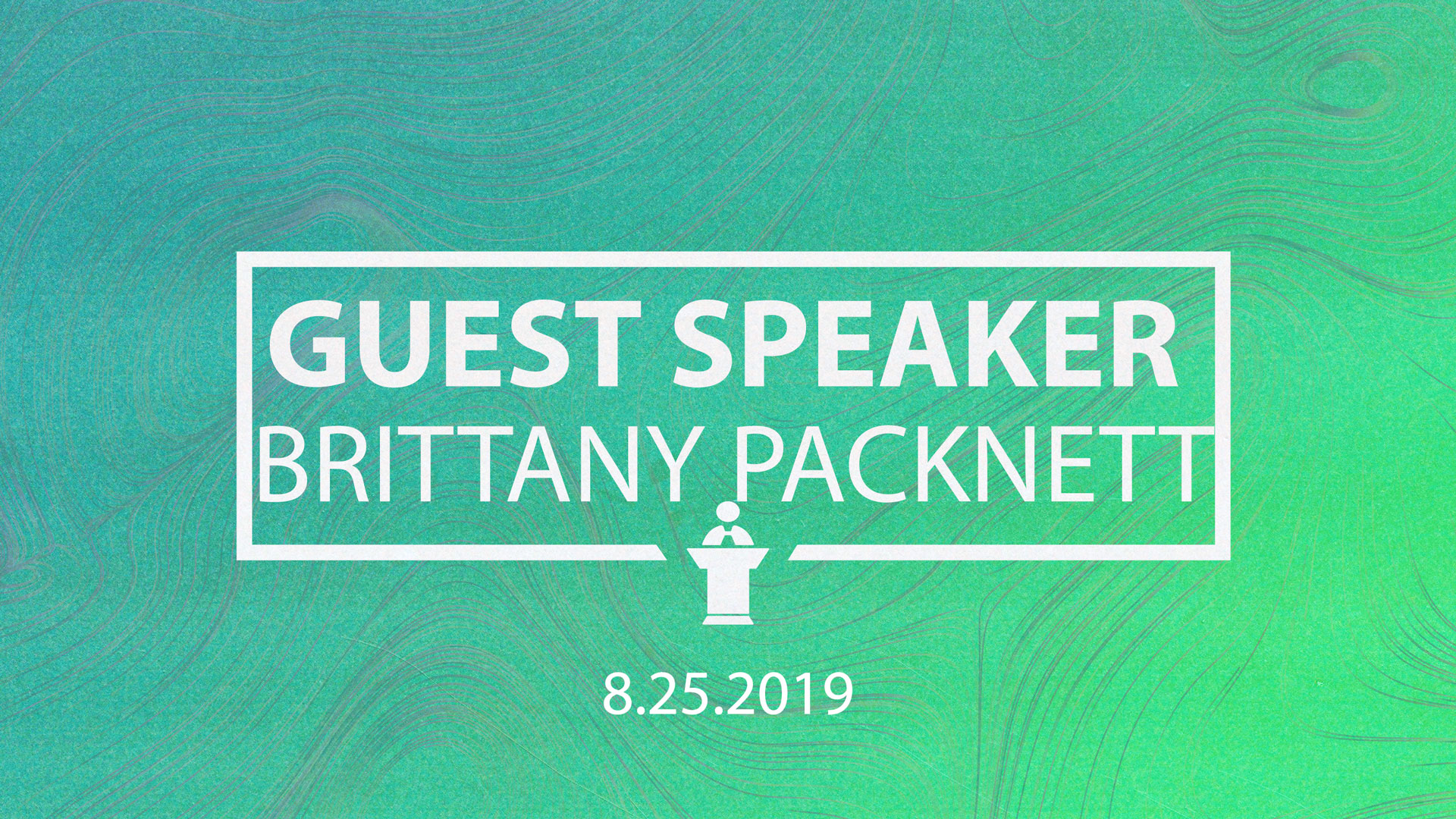 8.25.2019 Guest Speaker Brittany