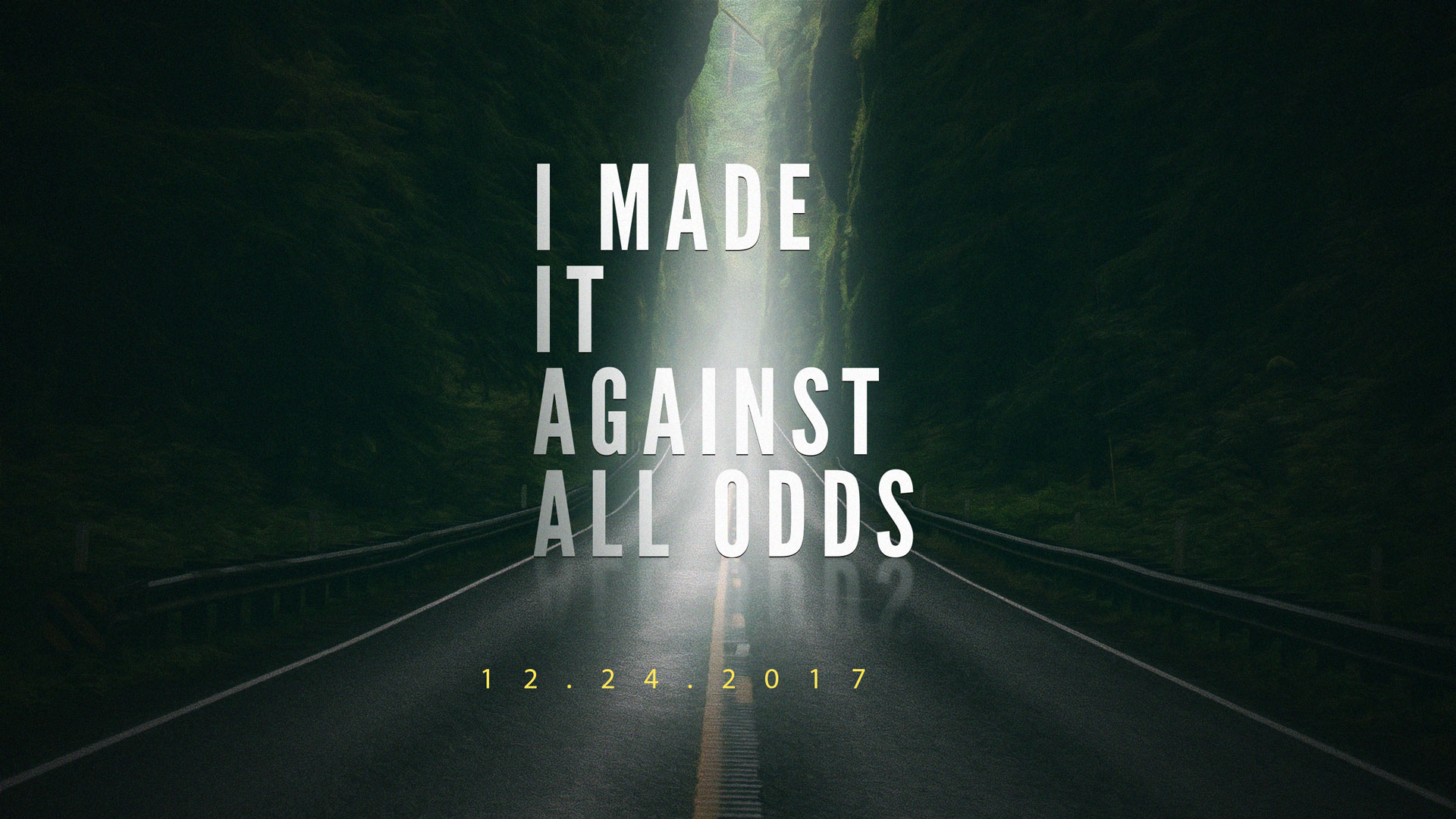 I Made it Against All Odds12.24.2017
