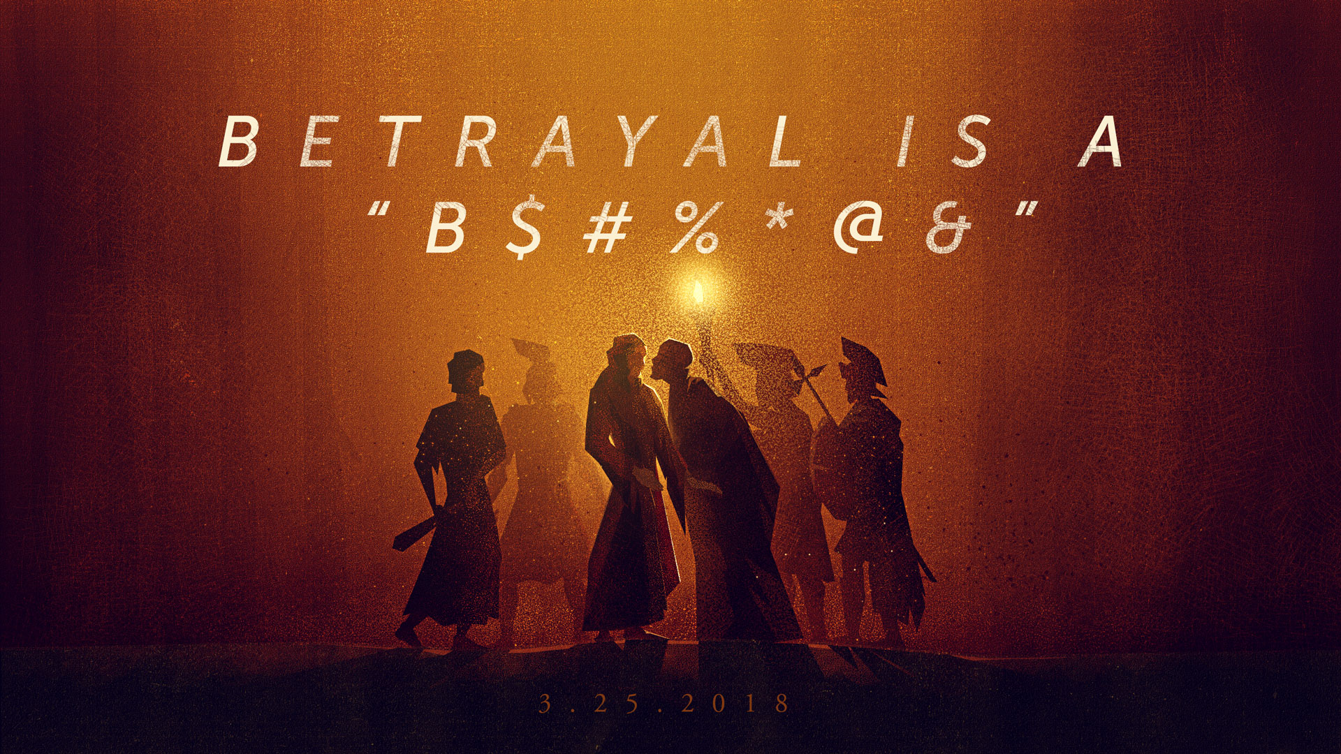 Betrayal is a “B$#%*@&” 3.25.2018