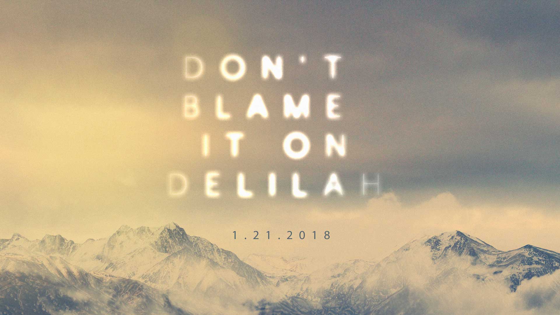 Dont Blame It On Delilah 1.21.2018