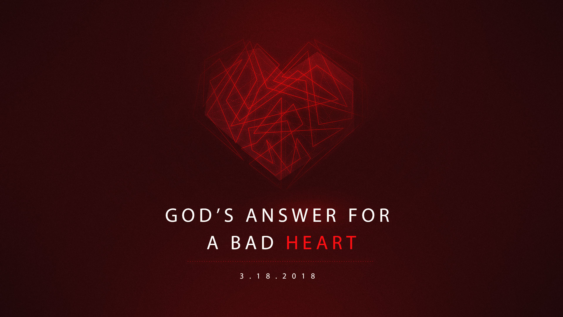 God’s Answer for a Bad Heart 3.18.2018