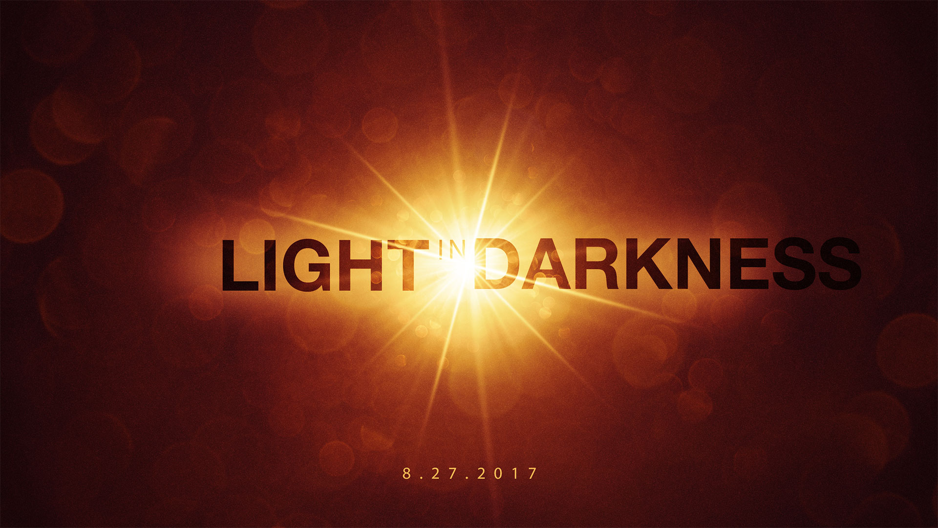 Light In Darkness 8.27.2017