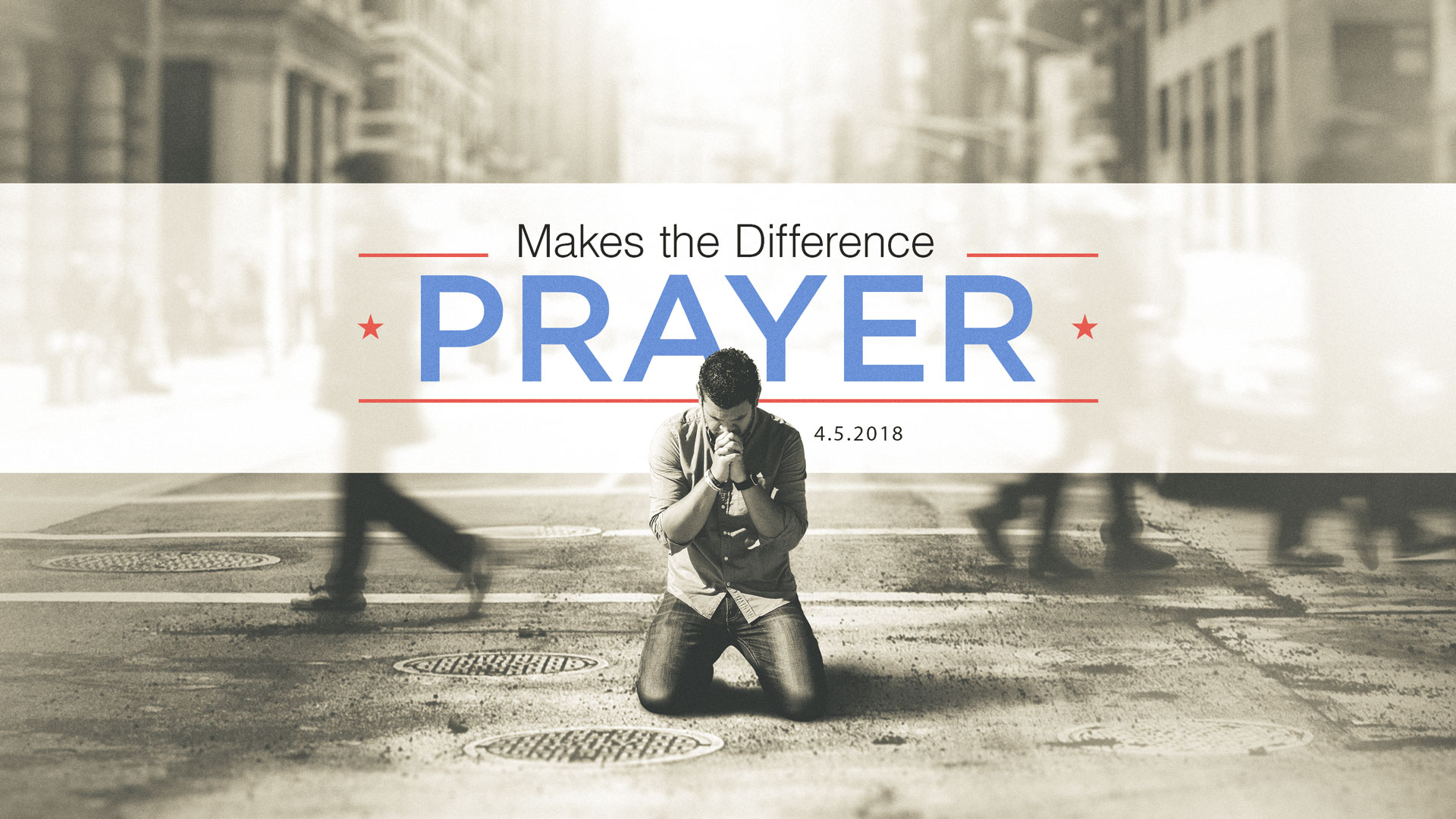Prayer makes a difference 4.15.2018