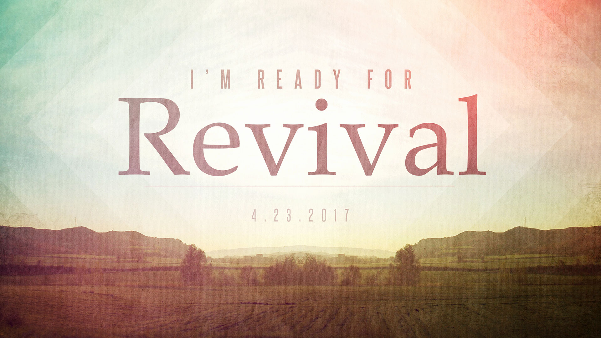 I’m Ready for Revival 4.23.2017