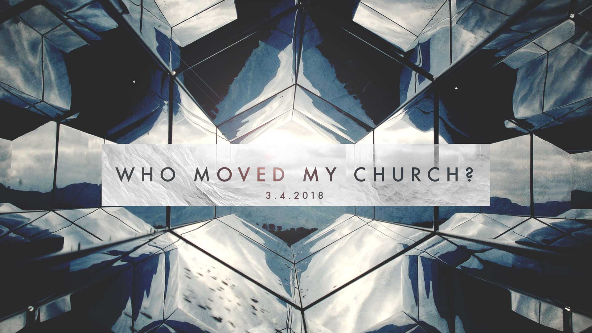 Who Moved My Church? 3.4.2018